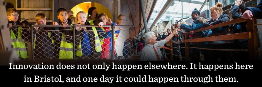innovation does not only happen elsewhere. It happens here in Bristol, and one day it could happen through them.